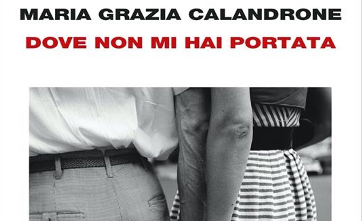 Dove non mi hai portata: Mia madre, un caso di cronaca by Maria Grazia  Calandrone