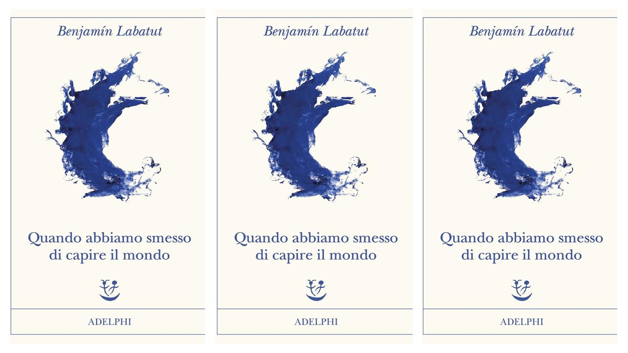 Benjamín Labatut, Quando abbiamo smesso di capire il mondo (Adelphi, 2021)