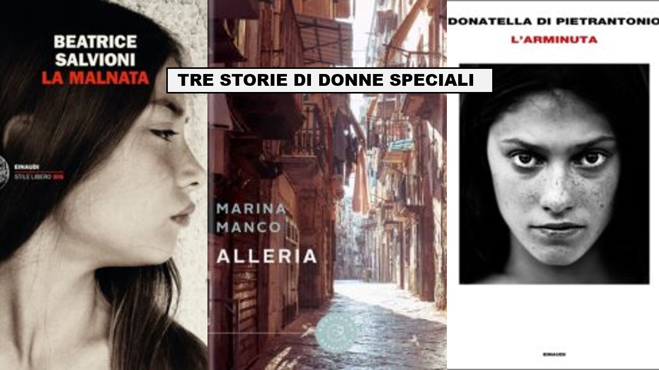 TRE STORIE DI DONNE SPECIALI La Malnata Alleria L Arminuta