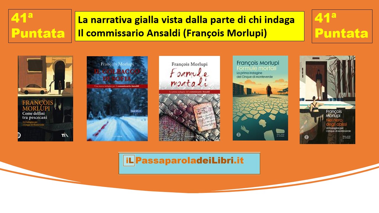 La narrativa gialla vista dalla parte di chi indaga – il commissario  Ansaldi (François Morlupi)